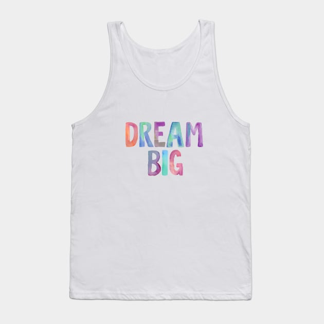 Dream Big Tank Top by MotivatedType